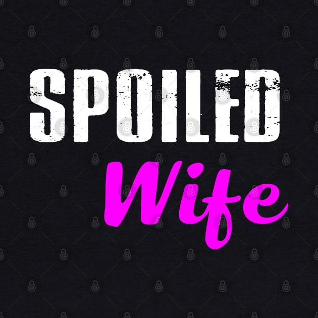 Spoiled Wife Shirt for the Spoiled Mom or Wife by designready4you